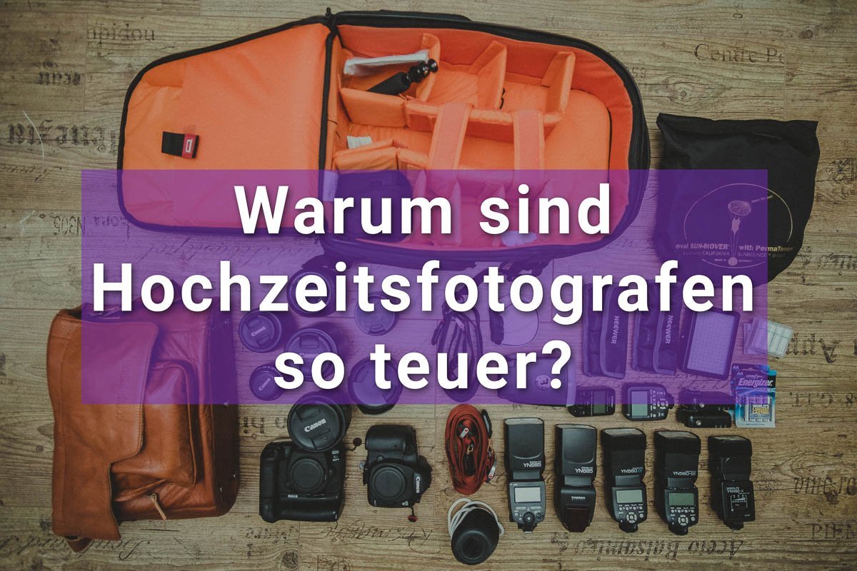 Wie viel kostet ein Hochzeitsfotograf? Warum so teuer?